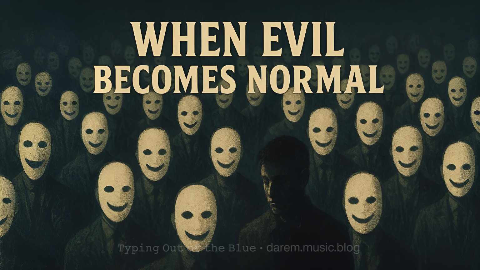 When Evil Becomes Normal