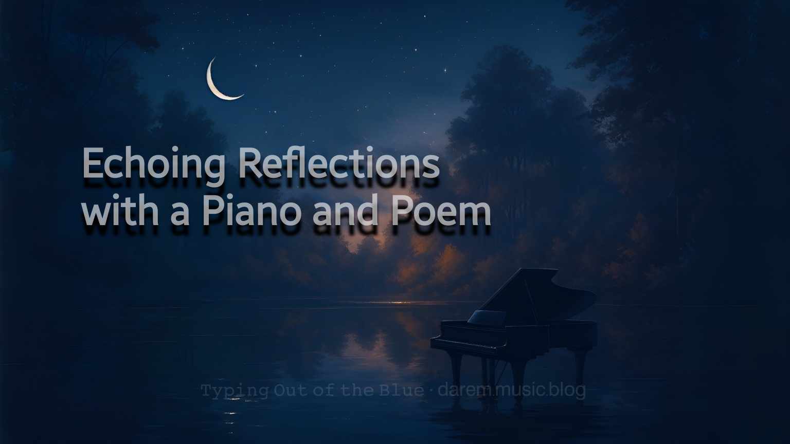Echoing Reflections with a Piano and Poem
