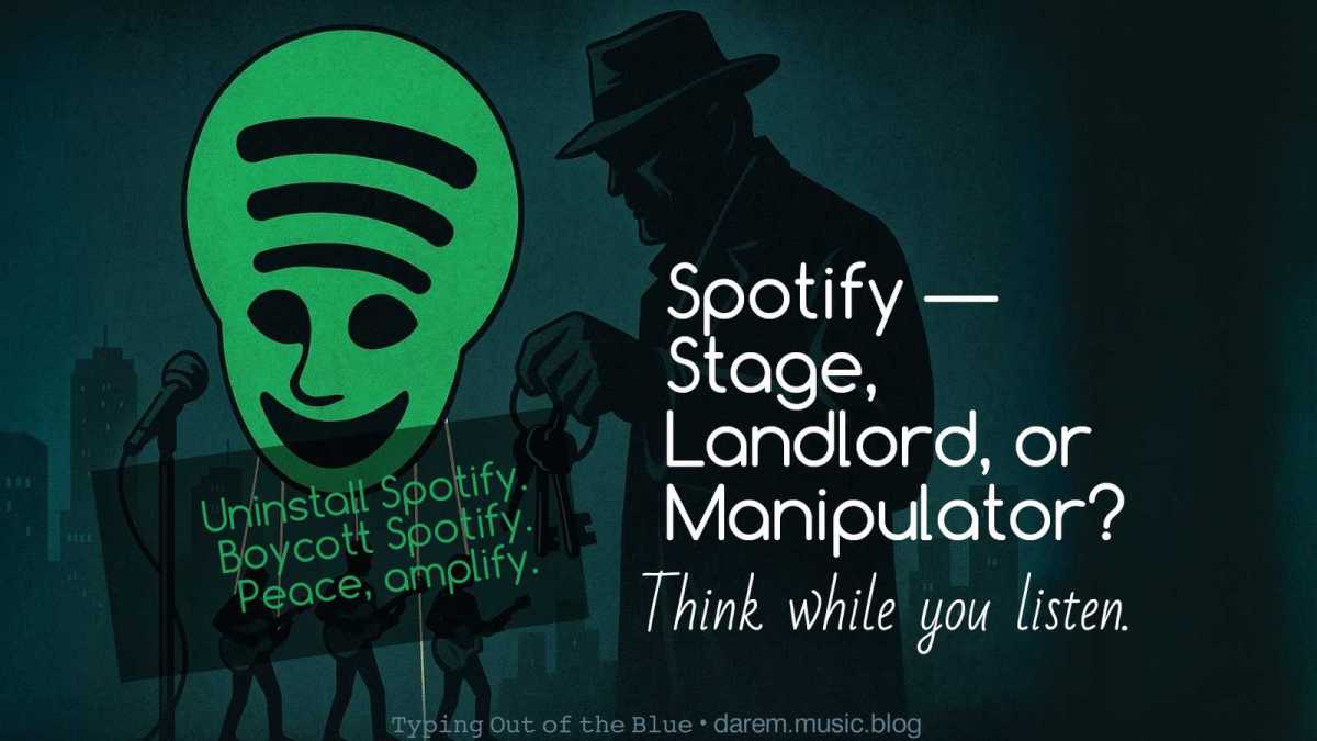 Spotify — Stage, Landlord, or&nbsp;Manipulator?