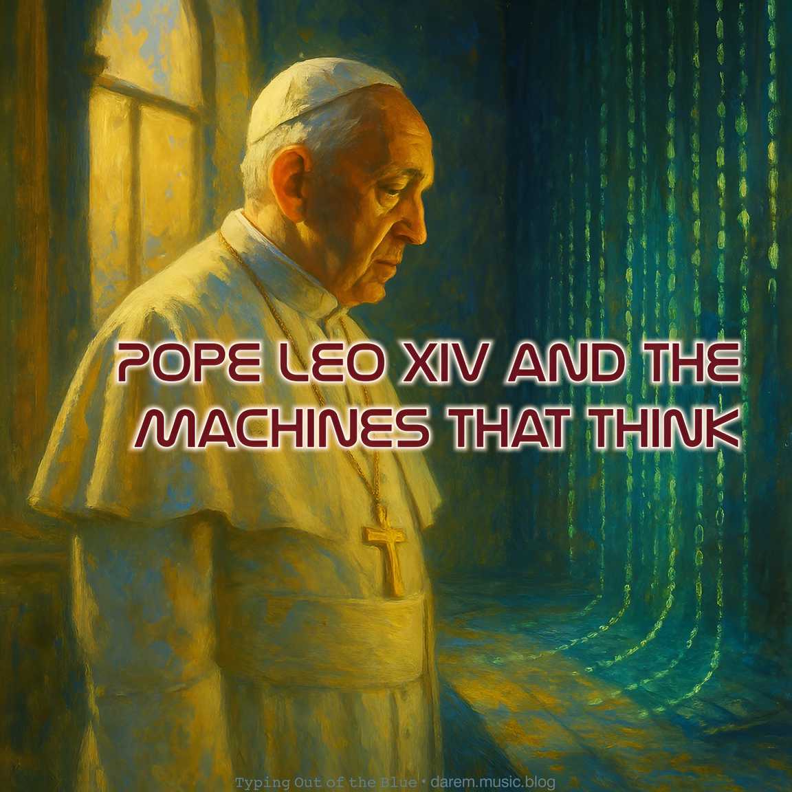 Pope Leo XIV and the Machines That&nbsp;Think