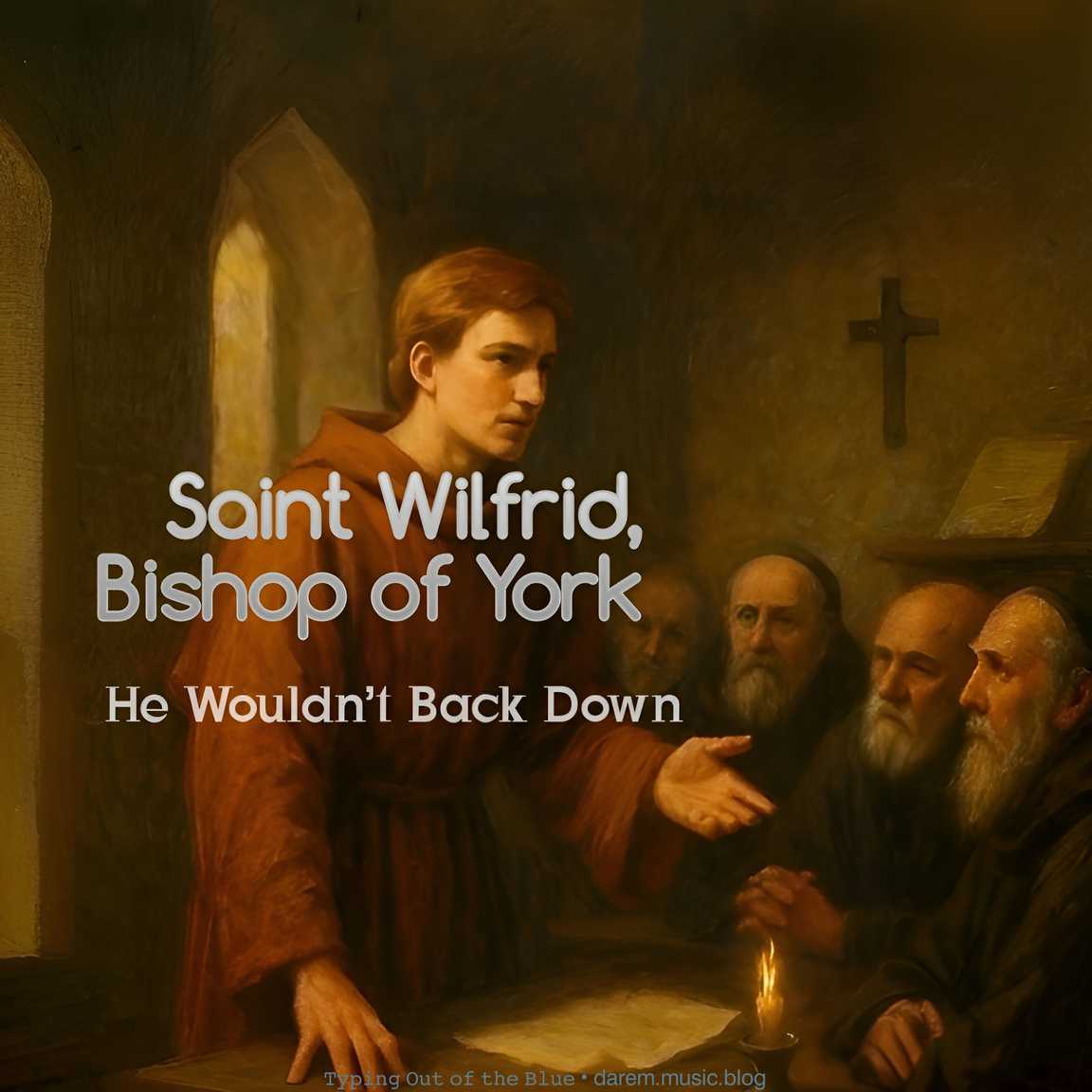 Saint Wilfrid, Bishop of York