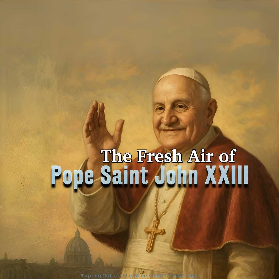 The Fresh Air of Pope Saint John&nbsp;XXIII