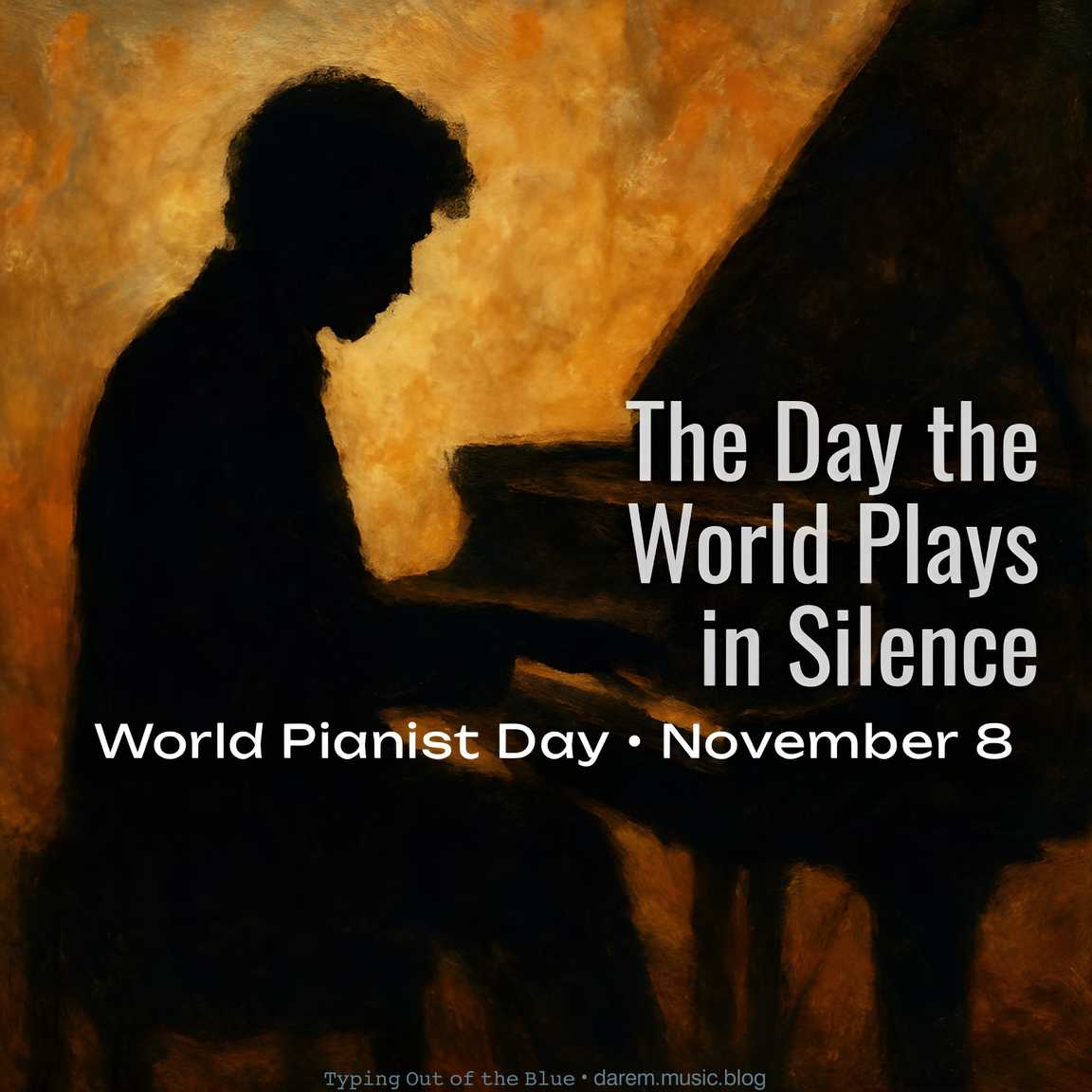 The Day the World Plays in Silence—World Pianist&nbsp;Day
