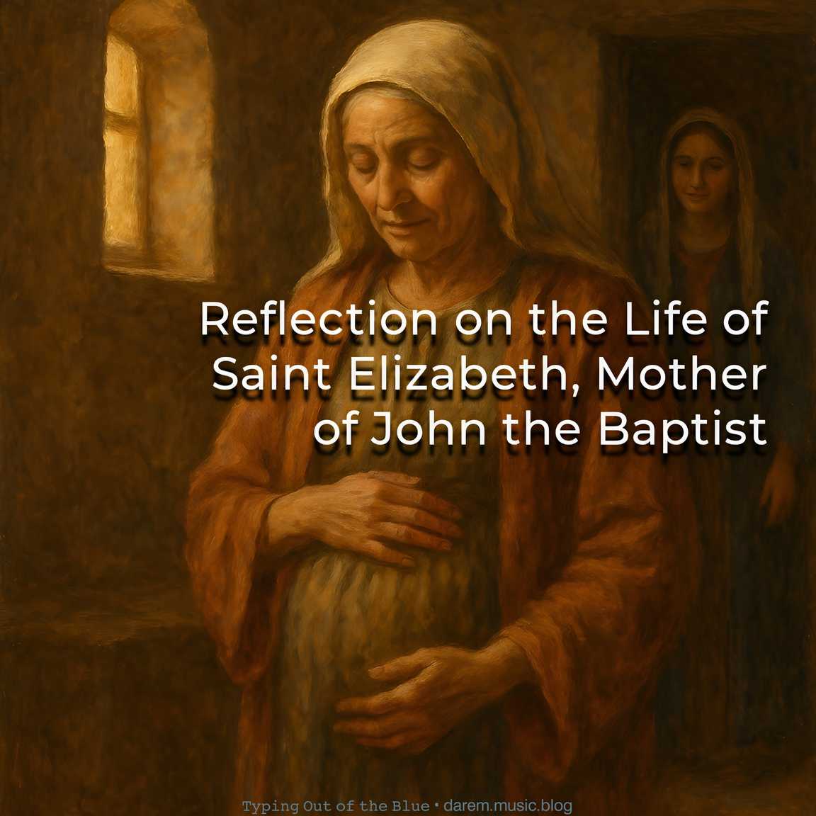 Reflection on the Life of Saint Elizabeth, Mother of John the Baptist