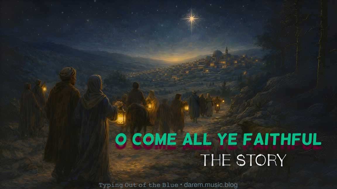 O Come All Ye Faithful—The Story