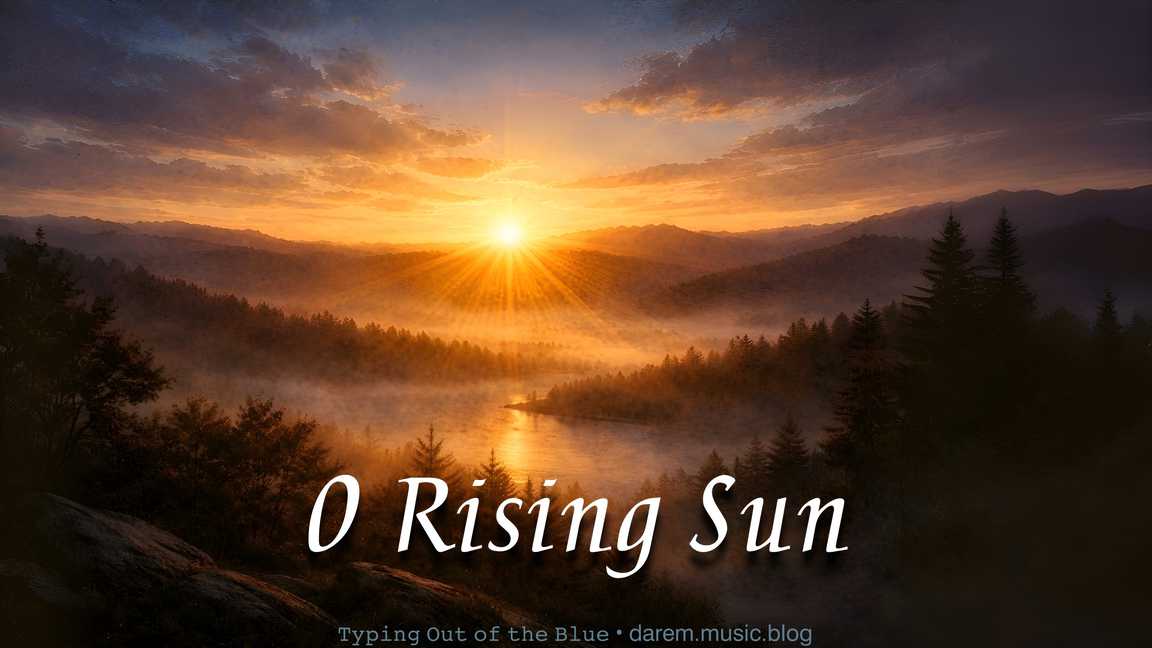 O Rising Sun—12.21