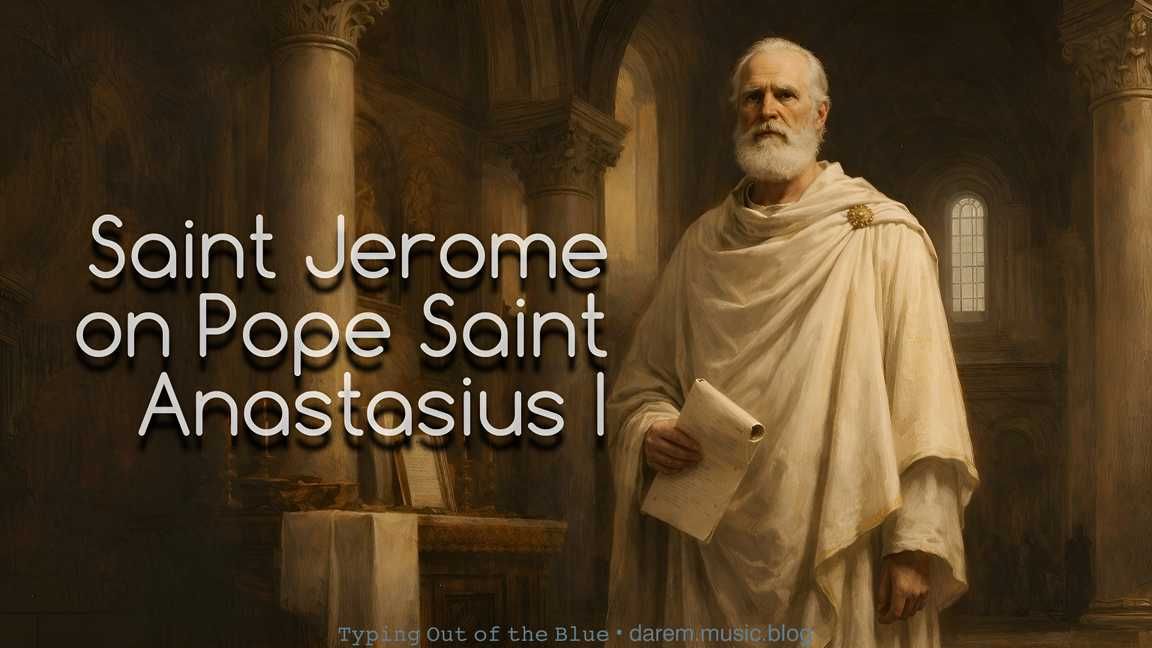 Saint Jerome on Pope Saint Anastasius I