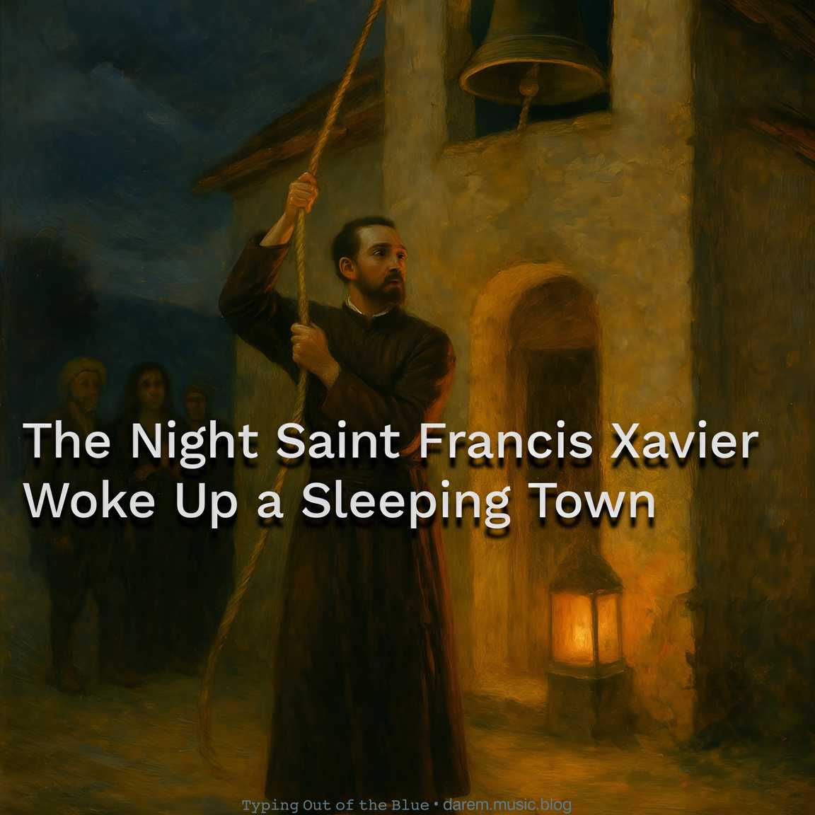 The Night Saint Francis Xavier Woke Up a Sleeping Town