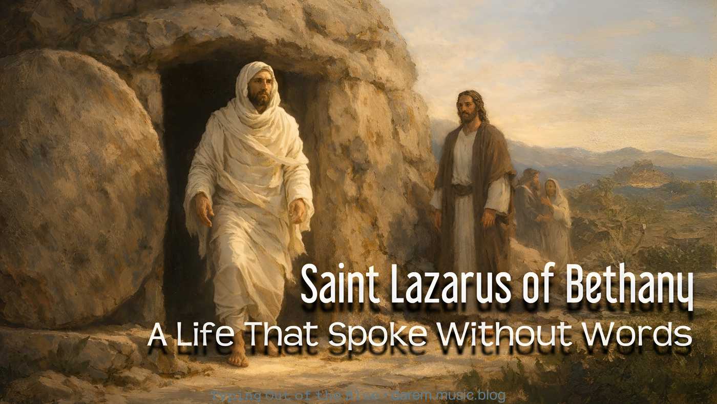 Saint Lazarus of Bethany: A Life That Spoke Without Words