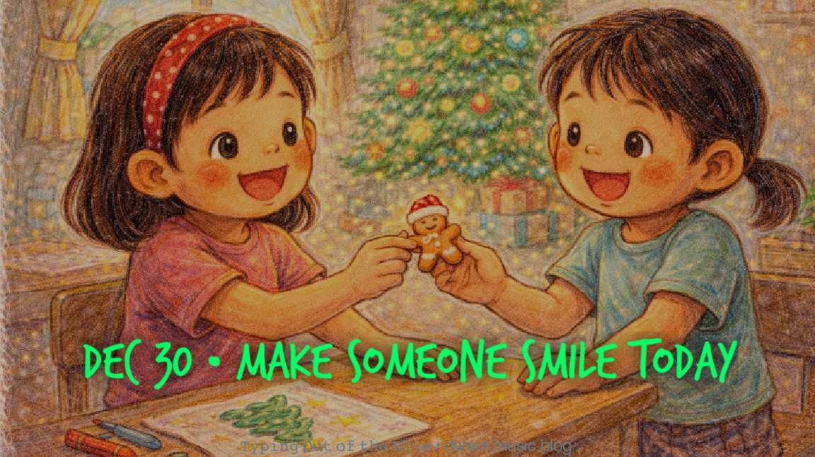🙂 Make Someone Smile Today • Tue.12.30.25
