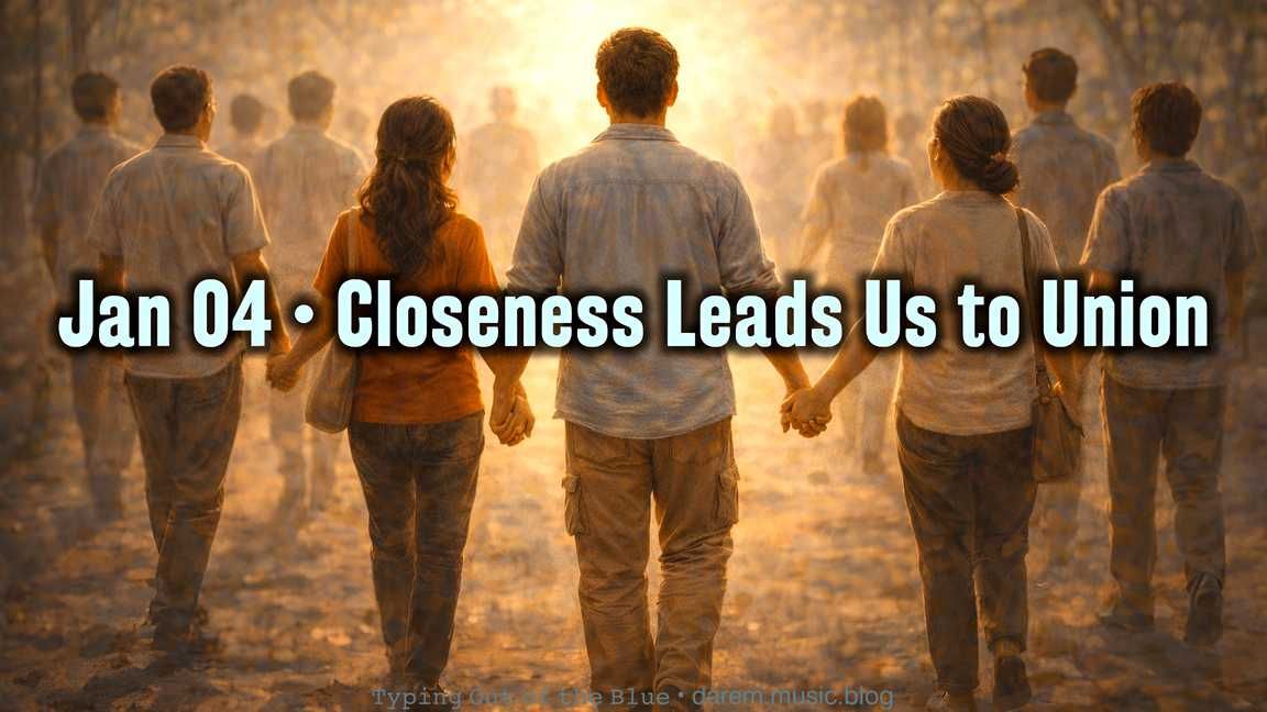 Closeness Leads Us to Union • Sun.01.04.26