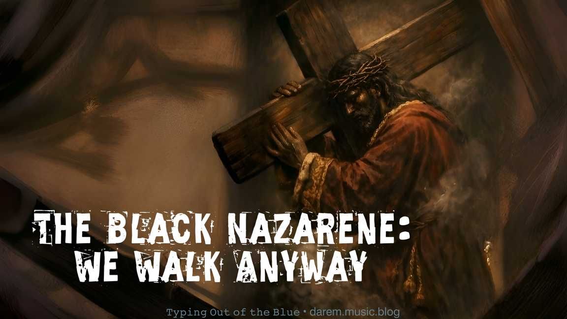 The Black Nazarene: We Walk Anyway