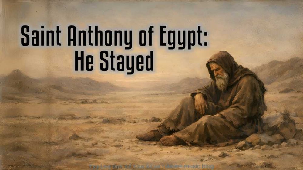 Saint Anthony of Egypt: He Stayed