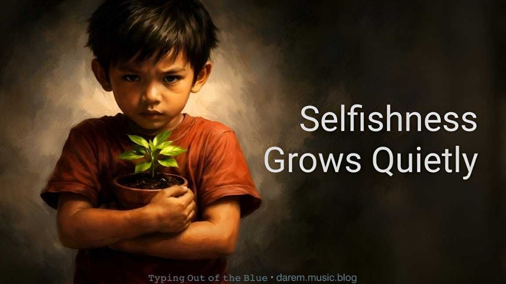 Selfishness Grows Quietly