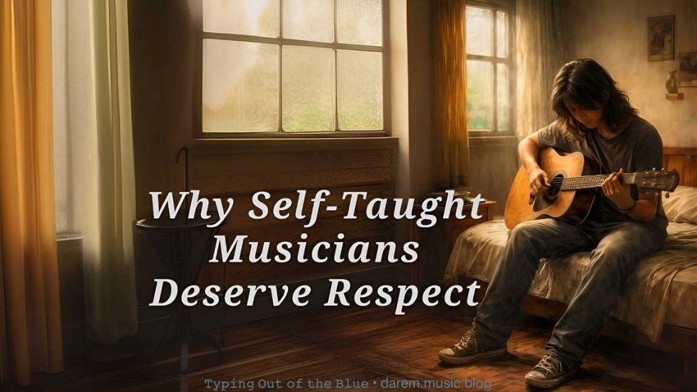 Why Self-Taught Musicians Deserve Respect
