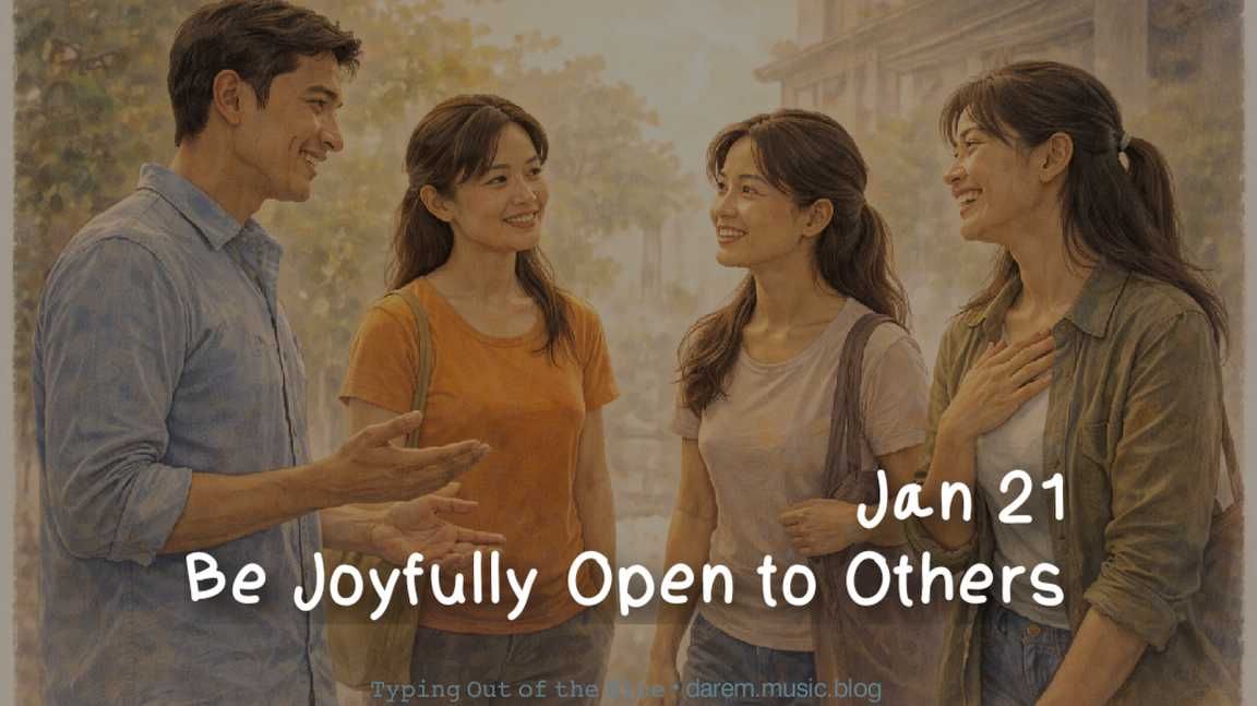 Be Joyfully Open to Others • Wed.01.21.26