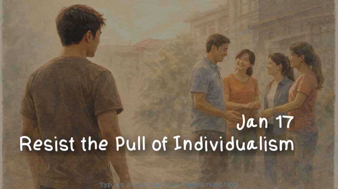 Resist the Pull of Individualism • Sat.01.17.26
