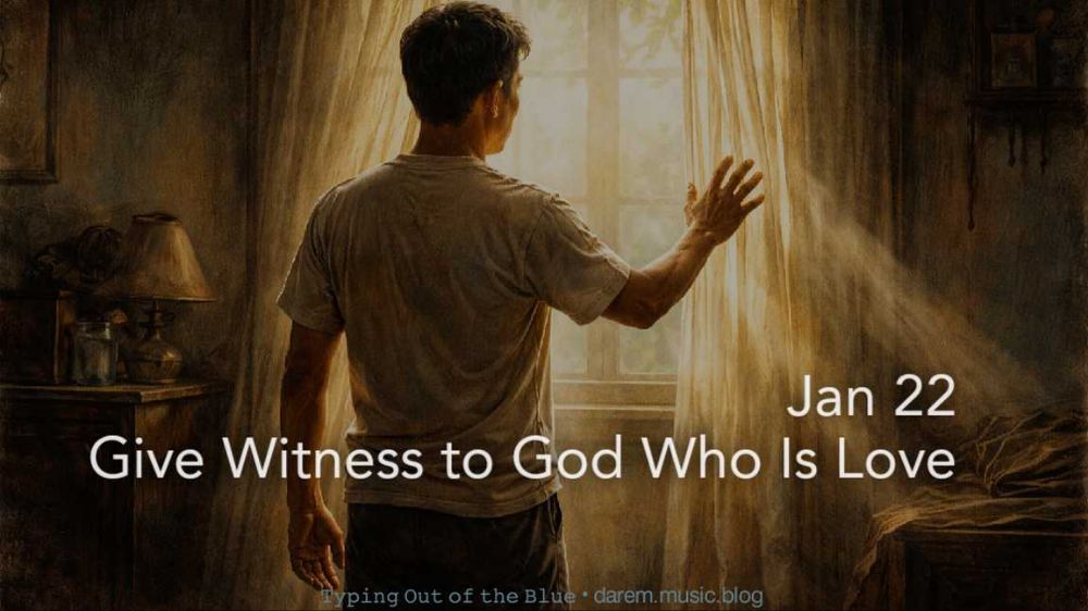 Give Witness to God Who Is Love • Thu.01.22.26