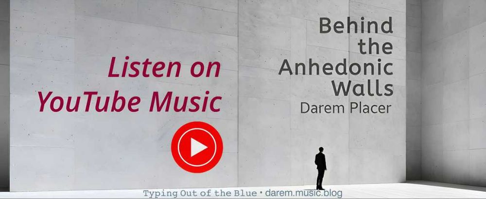 Behind the Anhedonic Walls•Darem Placer