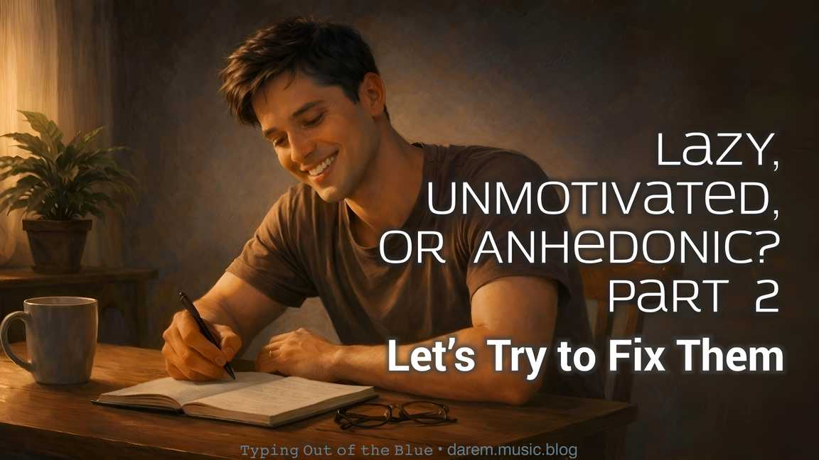 Lazy, Unmotivated, or Anhedonic? Part 2