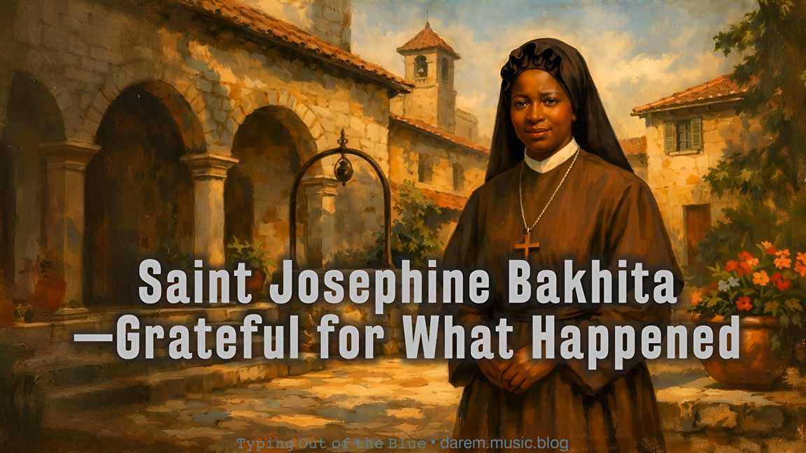 Saint Josephine Bakhita—Grateful for What Happened