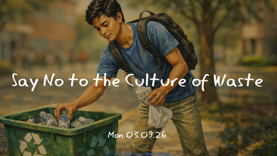 Say No to the Culture of Waste • Mon.03.09.26