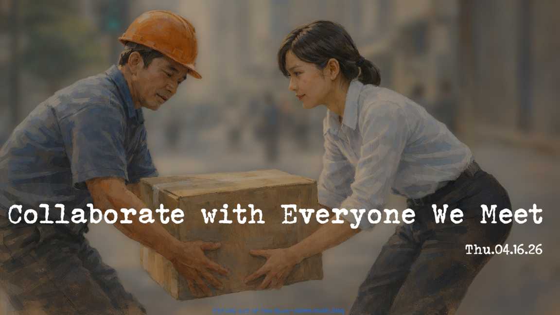 Collaborate with Everyone We Meet • Thu.04.16.26