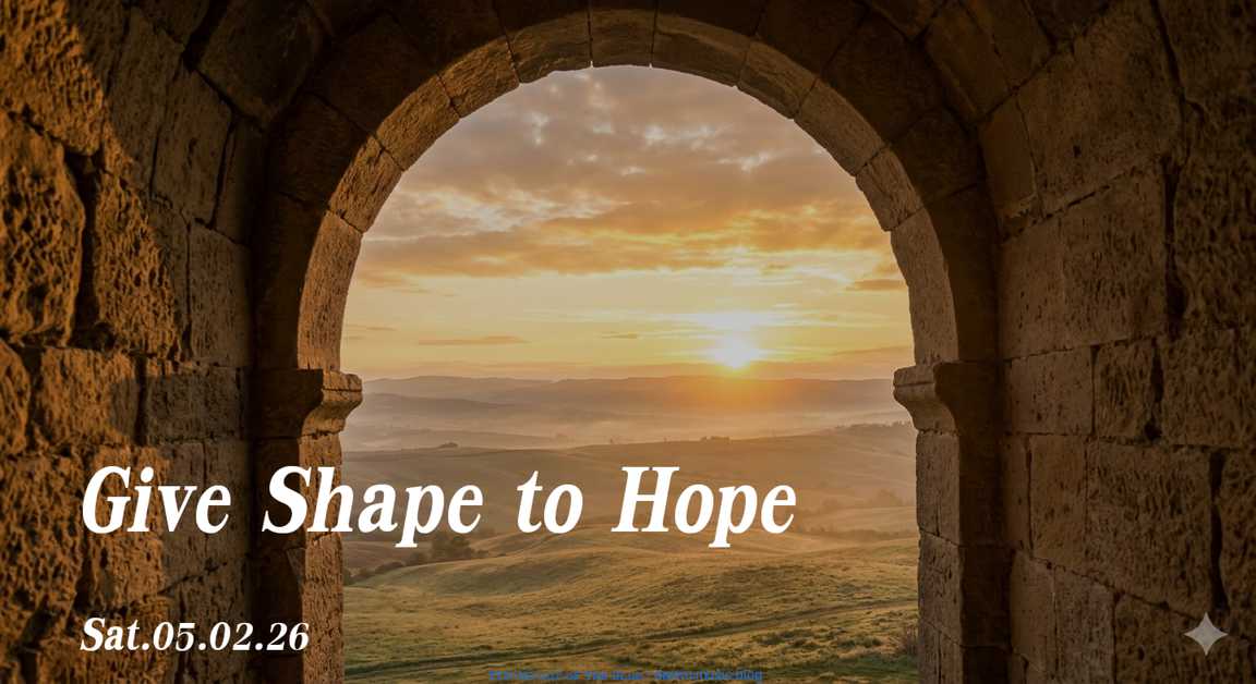 Give Shape to Hope • Sat.05.02.26