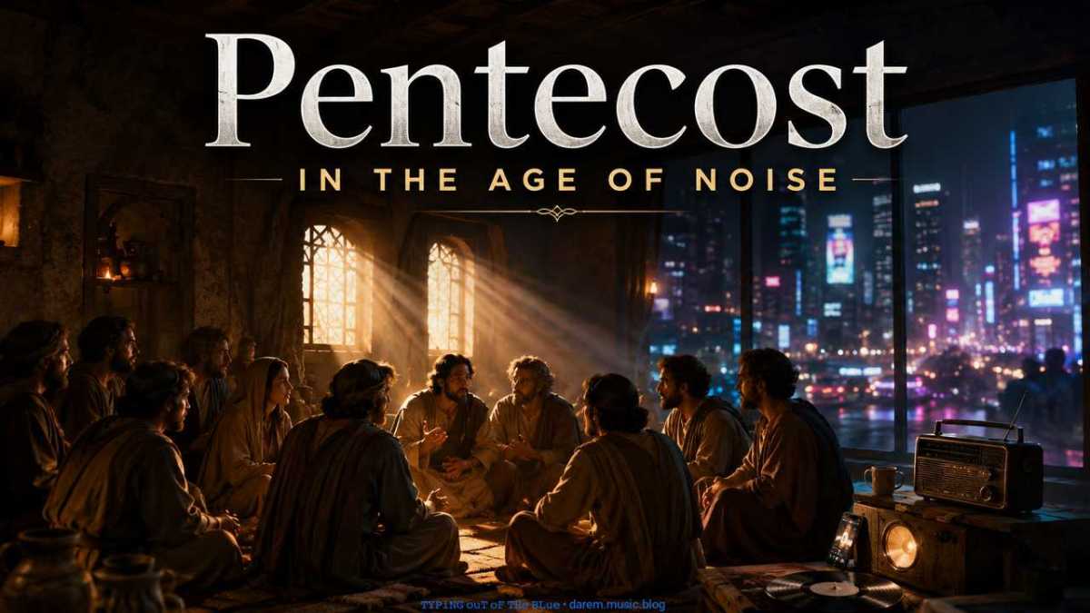Pentecost in the Age of Noise