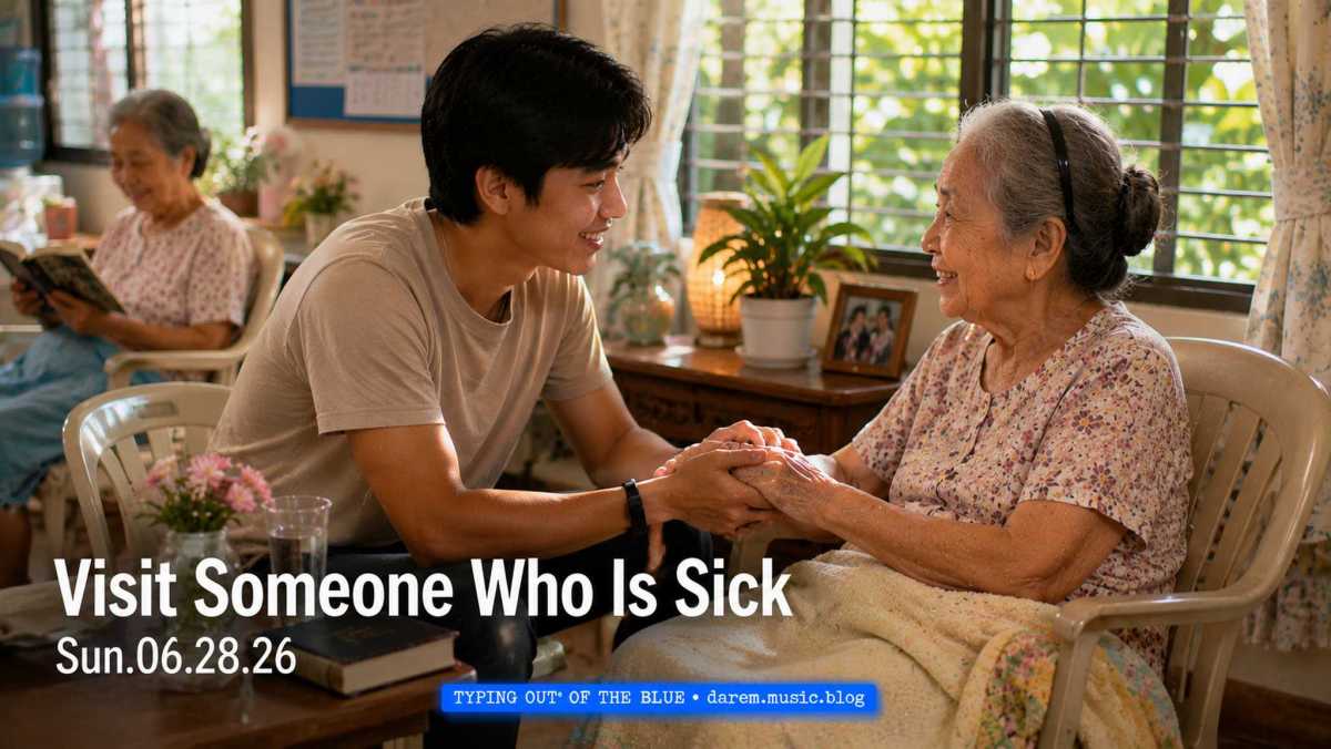 Visit Someone Who Is Sick • Sun.06.28.26