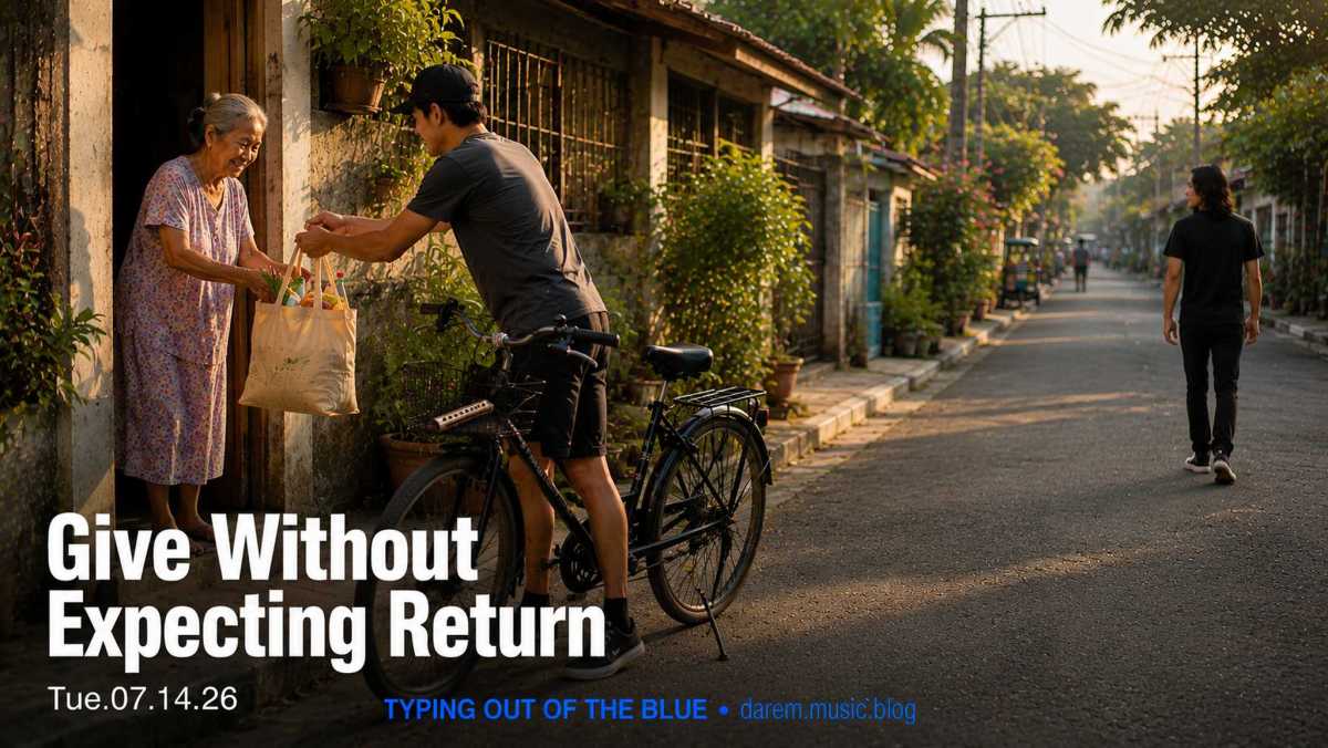 Give Without Expecting Return • Tue.07.14.26