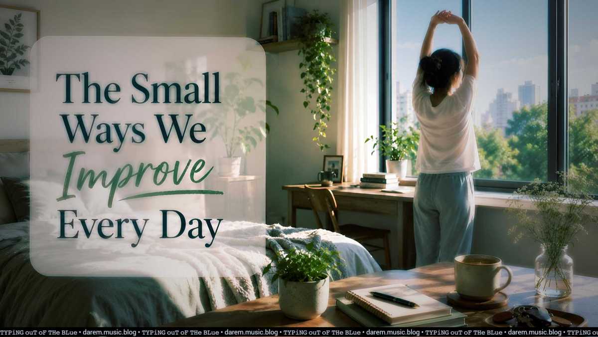 The Small Ways We Improve Every Day